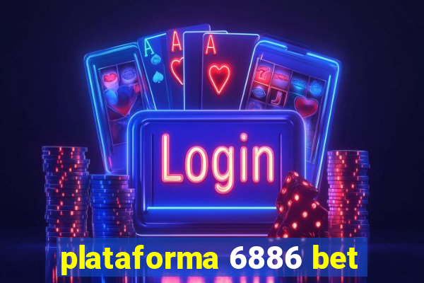 plataforma 6886 bet